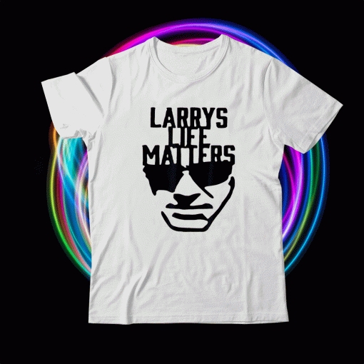 Larry's Life Matters Shirt
