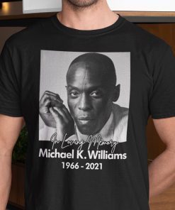 Michael K Williams In Loving Memory 1966 2021 Shirt