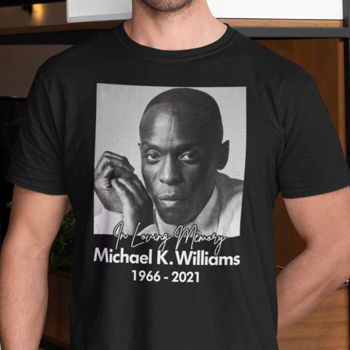 Michael K Williams In Loving Memory 1966 2021 Shirt