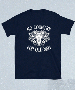 No Country For Old Men Uterus Feminist Women Rights Shirt