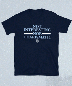 Not Interesting Nor Charismatic Shirt