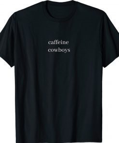 Caffeine Cowboy Shirt