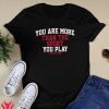 You Are More Than The Sport You Play Shirt