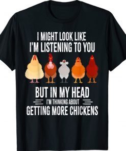 I Might Look Like I'm Listening To You Chickens Farmer Funny Shirt