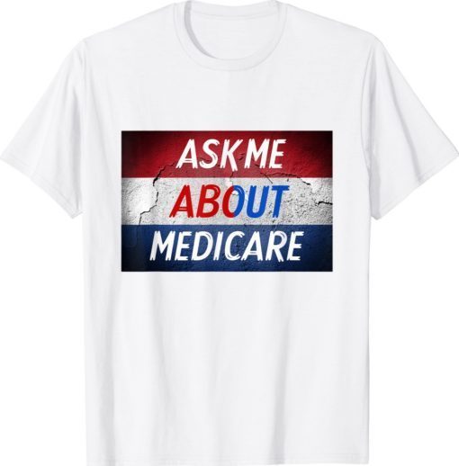 Ask me about medicare shirt