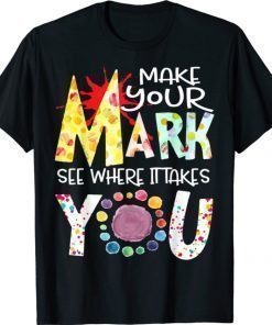 The Dot Day 2021 Make Your Mark See Where It Takes You Dot Shirt