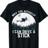 I can drive a stick witch meme shirt