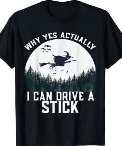 I can drive a stick witch meme shirt