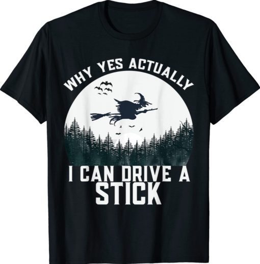 I can drive a stick witch meme shirt