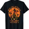 Why Yes Actually I Can Drive A Stick Witch Costume Shirt