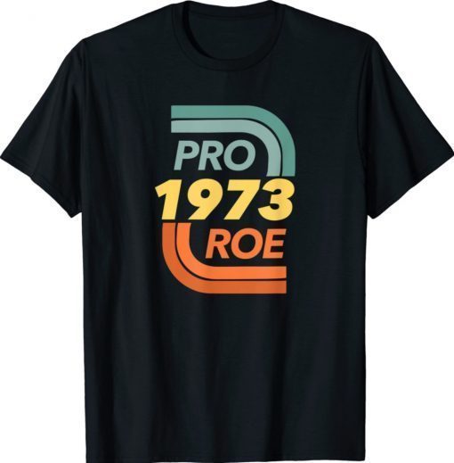 Reproductive rights pro choice roe vs wade shirt