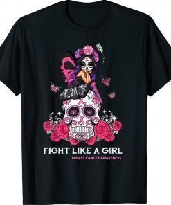 Sugar Skull Fight Breast Cancer Awareness Like A Girl Shirt