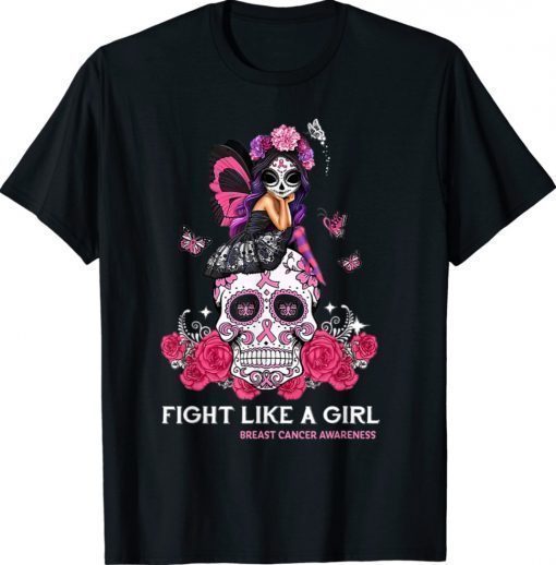 Sugar Skull Fight Breast Cancer Awareness Like A Girl Shirt