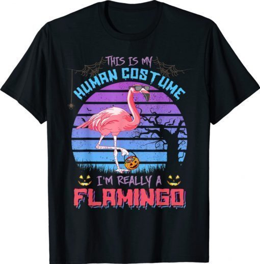 This Is My Human Costume I'm Really A Flamingo Halloween Shirt