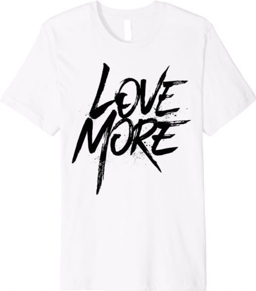 NNV Love More Shirt
