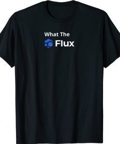 What The FLUX Shirt