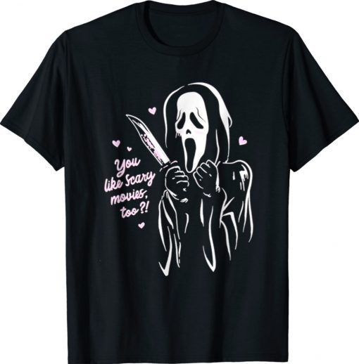 Scream Ghost Face You Like Scary Movies Too Boyfriend Funny Shirt