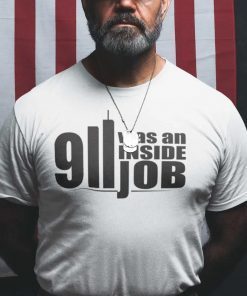 9/11 Was An Inside Job 9/11 Truth Now Shirt