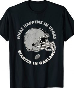 What Happens in Vegas Started In Oakland Football Shirt