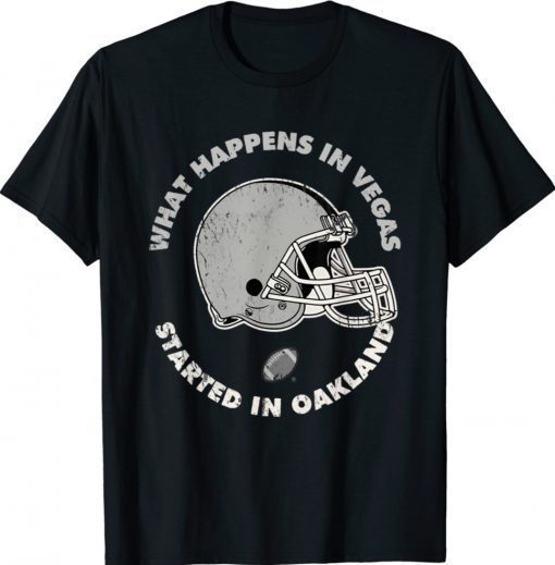 What Happens in Vegas Started In Oakland Football Shirt