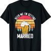 Beer Me I'm Getting Married Men Funny Groom Bachelor Party Shirt