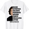 Justice Sonia Sotomayor Mujer Intrepida Segura Fuerte Latina Shirt