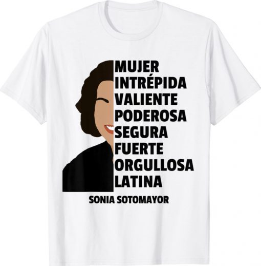 Justice Sonia Sotomayor Mujer Intrepida Segura Fuerte Latina Shirt