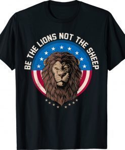 Be The Lion Not The Sheep Patriotic Lion American Patriot Shirt