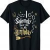 I Solemnly Swear That It's My Birthday Funny Shirt