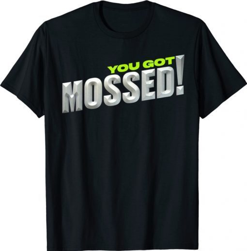 You Got Mossed 2021 T-Shirt