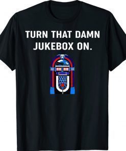 Turn That Damn Jukebox On 2021 T-Shirt