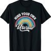 Mind Your Own Uterus Pro Choice Feminist Women's Rights Shirt