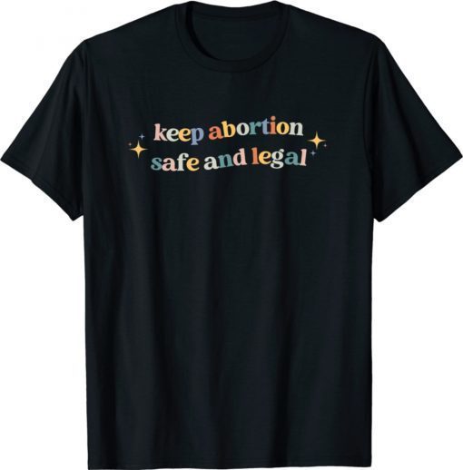 Keep Abortion Safe and Legal Pro Choice Feminist Retro Shirt