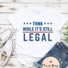 Think While It's Still Legal, Red White and Blue Shirt, Think America Shirt, Think Patriotic Shirt, Unisex Short Sleeve Shirt, Patriotic Tee