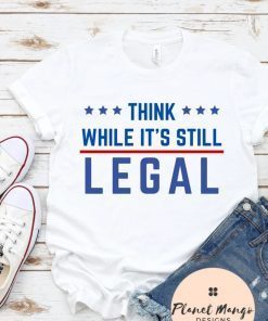 Think While It's Still Legal, Red White and Blue Shirt, Think America Shirt, Think Patriotic Shirt, Unisex Short Sleeve Shirt, Patriotic Tee