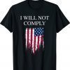 Medical Freedom I Will Not Comply No Mandates Shirt