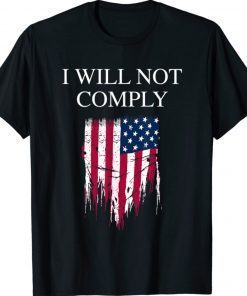 Medical Freedom I Will Not Comply No Mandates Shirt