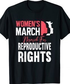 Women's March For Reproductive Rights Pro Choice Feminist Shirt