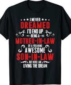 I Never Dreamed I'd End Up Being A Mother In Law Son in Law Shirt