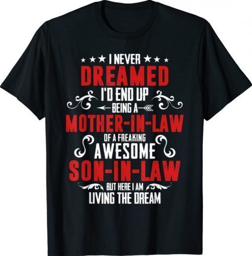 I Never Dreamed I'd End Up Being A Mother In Law Son in Law Shirt