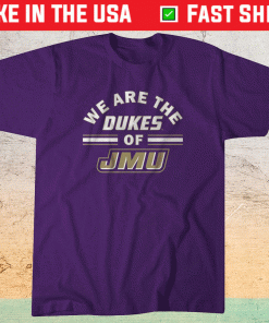 We Are the Dukes of JMU Shirt