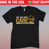 Pittburgh Football We Don’t Care T-Shirt