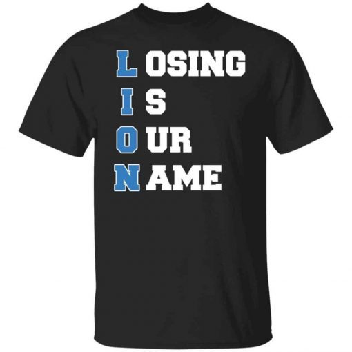 Losing is our name shirt