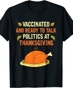 Classic Vaccinated And Ready to Talk Politics at Thanksgiving T-Shirt