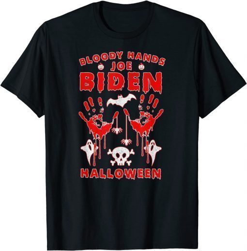 Funny Joe Biden Bloody Hands - Funny Halloween, Anti Biden Horror T-Shirt