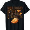 2021 Unmasked Unvaccinated And Ready To Talk Politic Thanksgiving T-Shirt