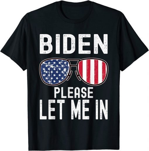 Official Biden Please Let Me In Sunglasses American US Flag T-Shirt
