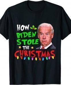 How Biden Stole The Christmas Biden Club Funny Tee Shirts