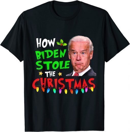 How Biden Stole The Christmas Biden Club Funny Tee Shirts