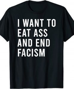 Official I Want To Eat As And End Facism Funny Butt Toys T-Shirt